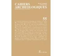 Cahiers Archéologiques Fin De Lantiquité Et Moyen Age N° 55 (ebook)
