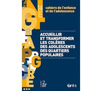Cahiers de l'enfance et de l'adolescence 14 - Accueillir et transformer les colères des adolescents des quartiers populaires: 14
