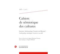 Cahiers de sémiotique des cultures 2025 - 2, n 4 - semiotic anthropology. cassi: SEMIOTIC ANTHROPOLOGY. CASSIRER AND BEYOND / ANTHROPOLOGIE SÉMIOTIQUE. CASSIRER