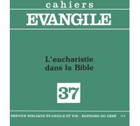 Cahiers Evangile n37 - L'Eucharistie dans la Bible