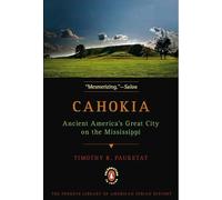 Cahokia: Ancient America's Great City on the Mississippi (Penguin Library of American Indian History)