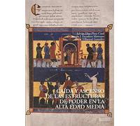 Caída y ascenso de las estructuras de poder en la Alta Edad Media: 8 (Historia y Arte)