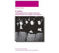 Caídas. Achegamento ao Patronato de Protección a la Mujer en Galicia