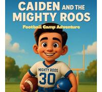 Caiden and The Mighty Roos Football Camp Adventure