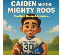 Caiden and The Mighty Roos: Football Camp Adventure