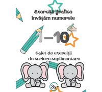 Caiet de exercitii grafice de scriere suplimentare numerele de la 1 la 10 (romanian number tracing): caiet de exerciții in limba romana (română) 3 - 6 ani, prescolari