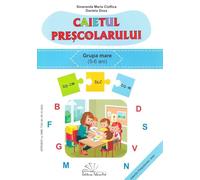 Caietul prescolarului. Grupa mare - Smaranda Maria Cioflica, Daniela Dosa
