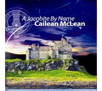 Cailean McLean - A Jacobite By Name