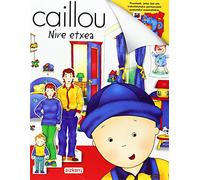 Caillou. Nire etxea (Caillouren liburu bereziak)