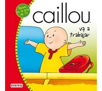Caillou va a trabajar (Mis cuentos de Caillou)