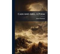 Cain And Abel, A Poem