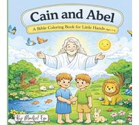Cain and Abel Coloring Book for Kids Ages 3-6: A Bible Coloring Book for Little Hands (Ages 3-6) with Simple Rhymes, Big Coloring Pages, and Gentle Christian Lessons