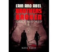Cain and Able: Brother’s Broken, Grace Restored