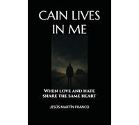 CAIN LIVES IN ME: When love and hate share the same heart