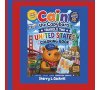 Cain the Capybara Travels the United States: Explore Color Learn Adventure Awaits!