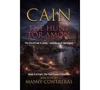 Cain - The Hunt for Amon: The Devil’s Ally is rising… and the hunt has begun. (The First Curse Chronicles)