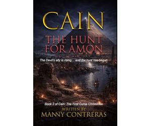 Cain - The Hunt for Amon: The Devil’s Ally is rising… and the hunt has begun. (The First Curse Chronicles)