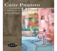 Caio Pagano - The Piano Music Of James Demars