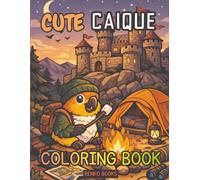 Caique Parrot Coloring Book: Tropical Bird Designs for Adults and Kids, Cute Pet Parrots, Relaxing Stress Relief Pages, Simple to Detailed Illustrations, Great Gift for Bird Lovers and Colorists