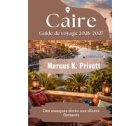 Caire Guide de voyage 2026-2027