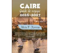 Caire Guide de voyage 2026-2027