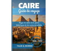 Caire Guide de voyage 2026-2027
