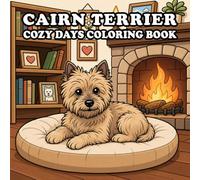 Cairn Terrier Coloring Book: 59 Cute & Cozy Cairn Terrier Coloring Pages | Indoor, Garden, Beach & Park Adventures | Bold and Easy Designs for Relaxation and Stress Relief