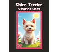 Cairn Terrier Coloring Book: Cute Dog & Puppy Picture Pages with 70 Lined Drawings of Doggy Outdoor Adventures in Park, Mountain, City, Lake, Snow, ... | Fun Detailed Art Gift for Kids and Adults