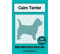 Cairn Terrier Word Search Puzzle Book: Over 100 Fun Word Search Puzzles - The Perfect Gift for Owners, Dog Lovers, and Puzzle Fans of All Ages (Dog Breed Word Search Puzzle Books)