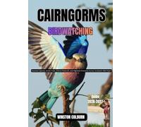 Cairngorms Bird Watching Guide 2026-2027: Seasonal Species, Scenic Trails, Ethical Fieldcraft, and Highland Itineraries Across Scotland’s Wild Heart