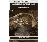 CAIRNGORMS NATIONAL PARK HIKING GUIDE