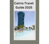 Cairns Travel Guide 2025: Uncover the Secrets of Cairns, Australia's Tropical Paradise