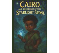 Cairo and the Secret of the Starlight Stone