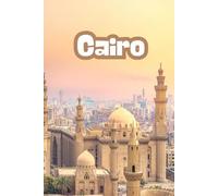 Cairo: Beautiful Cities, World Wonders, World Cities Collection, Lined Notebook to Write In With Soft Cover Journal 110 pages 6 x 9 in