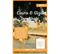 Cairo & Giza Travel Guide 2026: Explore the Pyramids, Ancient Wonders, Hidden Gems, Local Culture, Food, Budget Tips, and Insider Advice for a Perfect Egypt Experience