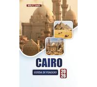 CAIRO GUIDA DI VIAGGIO 2026: Esplora antiche meraviglie, mercati, cucina locale e monumenti culturali lungo il Nilo