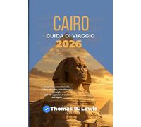 Cairo Guida Di Viaggio 2026: Scopri monumenti storici, cultura vibrante, segreti locali e consigli utili per esplorare il cuore dell'Egitto