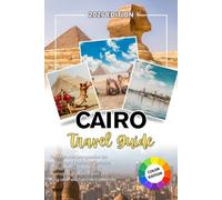 CAIRO TRAVEL GUIDE 2026: Your reliable companion for meaningful journeys, genuine human connections, and memories that stay with you long after each adventure ends