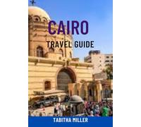 CAIRO TRAVEL GUIDE: Discover Hidden Gems, Must-See Attractions, Local Tips, Safety Advice & Budget-Friendly Travel Hacks