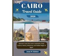 CAIRO TRAVEL GUIDE: Discover Local Life, Iconic Landmarks, Food, Culture, History, Adventure, and Hidden Magic of Egypt (Jonas The Explorer)