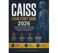 CAISS Exam Study Guide 2026: Comprehensive Prep Manual with 2,950 Practice Questions Covering AIS Coding, Anatomy, Medical Terminology, Trauma ... Classification, and Detailed Rationales