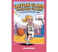 Caitlin Clark Biography For kids: The Girl Who Wouldn’t Miss