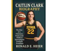 CAITLIN CLARK BIOGRAPHY: The Rise of a Visionary From Local Fields to International Football's Frontlines