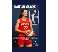 CAITLIN CLARK: Breaking Records, Defying Limits-The Unforgettable Journey of a Basketball Phenomenon