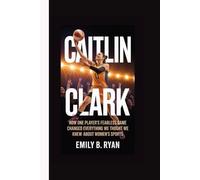 CAITLIN CLARK: How One Player's Fearless Game Changed Everything We Thought We Knew About Women's Sports