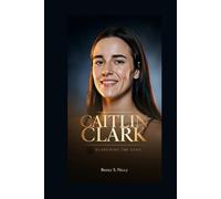 CAITLIN CLARK: Redefining the Game