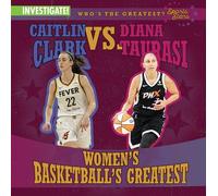Caitlin Clark vs. Diana Taurasi: Women's Basketball's Greatest (Who's the Greatest?: Sports Stars)