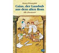 Caius, der Lausbub aus dem alten Rom: Alle Abenteuer in einem Band