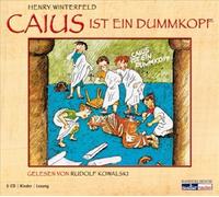 Caius ist ein Dummkopf: Der Lausbub aus dem alten Rom