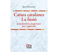 Caixes catalanes. La fusió: Una història important poc explicada (Grama)